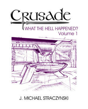 Babylon 5 Crusade Scripts What the Hell Happened? Volume 1