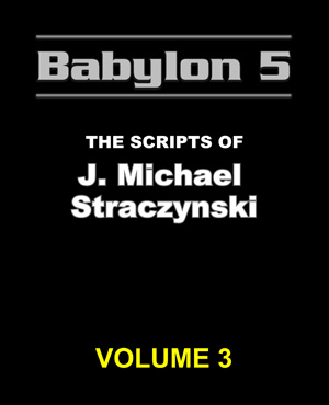 Babylon 5 The Scripts of J. Michael Straczynski Volume 3