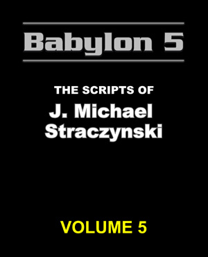 Babylon 5 The Scripts of J. Michael Straczynski Volume 5