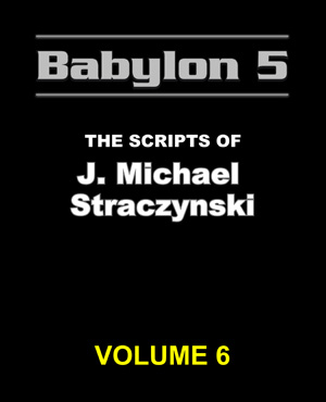 Babylon 5 The Scripts of J. Michael Straczynski Volume 6